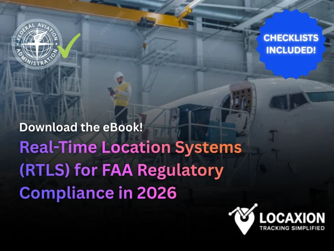 Real-Time Location Systems (RTLS) for FAA Regulatory Compliance in 2026