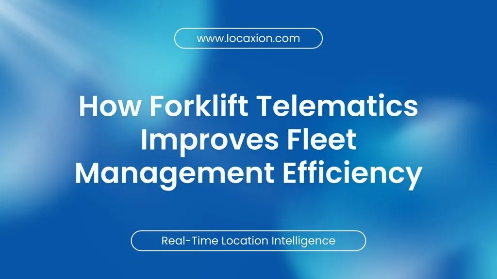 Select How Forklift Telematics Improves Fleet Management Efficiency How Forklift Telematics Improves Fleet Management Efficiency