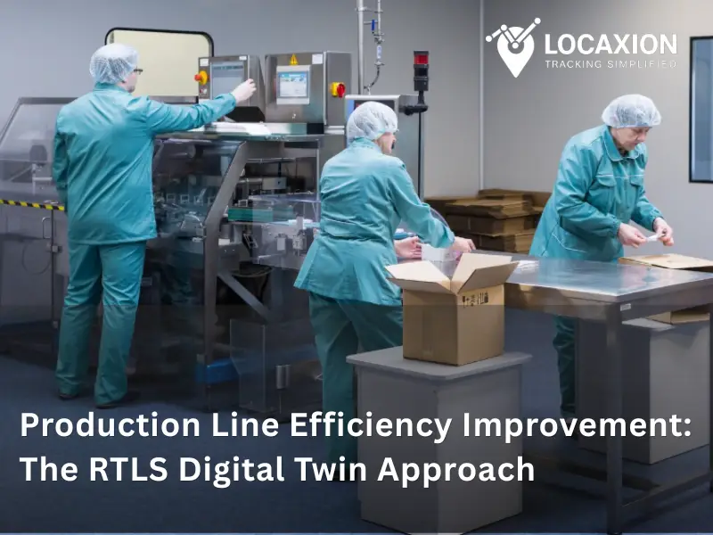 production line efficiency improvement using RTLS in manufacturing
